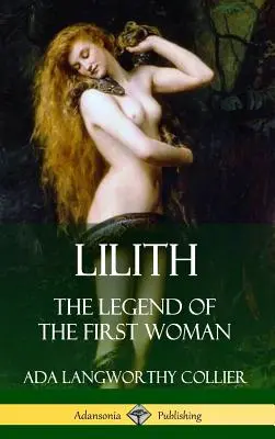 Lilith: Legenda primei femei (Hardcover) - Lilith: The Legend of the First Woman (Hardcover)