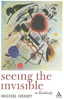 Văzând invizibilul: Despre Kandinsky - Seeing the Invisible: On Kandinsky