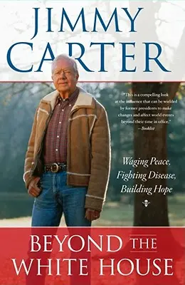Dincolo de Casa Albă: Instaurarea păcii, combaterea bolilor, construirea speranței - Beyond the White House: Waging Peace, Fighting Disease, Building Hope