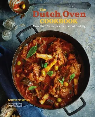 The Dutch Oven Cookbook: 60 de rețete pentru gătit la o singură oală - The Dutch Oven Cookbook: 60 Recipes for One-Pot Cooking