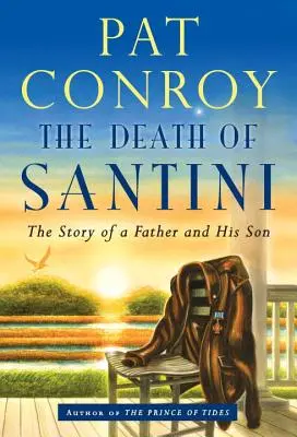 Moartea lui Santini: Povestea unui tată și a fiului său - The Death of Santini: The Story of a Father and His Son