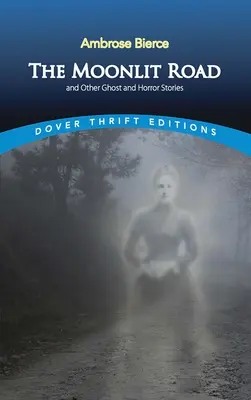Drumul luminat de lună și alte povestiri cu fantome și groază - The Moonlit Road and Other Ghost and Horror Stories