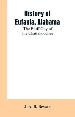 Istoria orașului Eufaula, Alabama: Orașul Bluff de pe Chattahoochee - History of Eufaula, Alabama: The Bluff City of the Chattahoochee