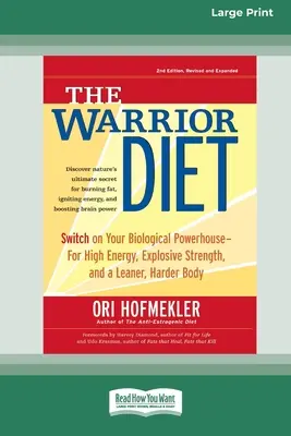 Dieta războinicului: Porniți centrala dvs. biologică pentru energie ridicată, forță explozivă și un corp mai suplu și mai rezistent [Standard Large Pr - The Warrior Diet: Switch on Your Biological Powerhouse For High Energy, Explosive Strength, and a Leaner, Harder Body [Standard Large Pr