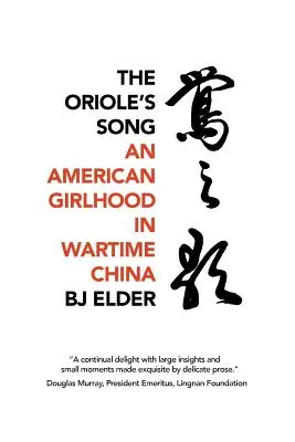 The Oriole's Song: O fată americană în China pe timp de război - The Oriole's Song: An American Girlhood in Wartime China