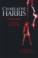 După moarte - Ce a urmat în lumea lui Sookie Stackhouse - After Dead - What Came Next in the World of Sookie Stackhouse