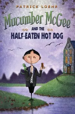 Mucumber McGee și hot-dogul pe jumătate mâncat - Mucumber McGee and the Half-Eaten Hot Dog