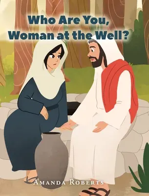 Cine ești tu, femeie la fântână? - Who Are You, Woman at the Well?