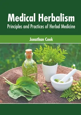Medical Herbalism: Principii și practici ale medicinii pe bază de plante - Medical Herbalism: Principles and Practices of Herbal Medicine