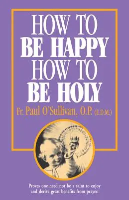 Cum să fii fericit - Cum să fii sfânt - How to Be Happy - How to Be Holy