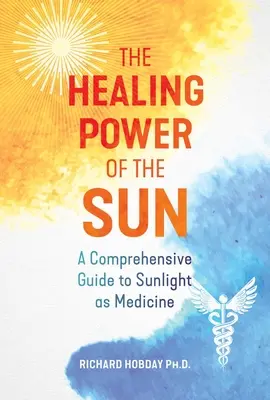 Puterea vindecătoare a soarelui: Un ghid cuprinzător al luminii solare ca medicament - The Healing Power of the Sun: A Comprehensive Guide to Sunlight as Medicine
