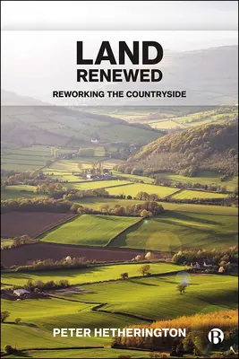 Land Renewed: Reelaborarea zonelor rurale - Land Renewed: Reworking the Countryside