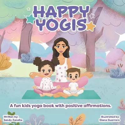 Yoghini fericiți: O carte distractivă de yoga pentru copii cu afirmații pozitive (ediție în limba engleză) - Happy Yogis: A fun kids yoga book with positive affirmations (English Edition)