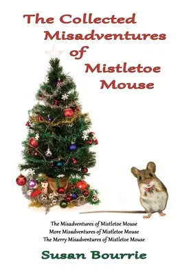 Colecția de aventuri nefericite ale șoricelului Mistletoe - The Collected Misadventures of Mistletoe Mouse