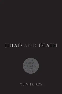 Jihad și moarte: Apelul global al Statului Islamic - Jihad and Death: The Global Appeal of Islamic State