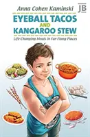 Eyeball Tacos and Kangaroo Stew - Mese care îți schimbă viața în locuri îndepărtate - Eyeball Tacos and Kangaroo Stew - Life-Changing Meals in Far-Flung Places