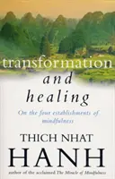 Transformare și vindecare - Sutra celor patru stabilimente ale atenției - Transformation And Healing - The Sutra on the Four Establishments of Mindfulness