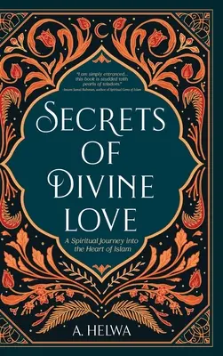 Secretele iubirii divine: O călătorie spirituală în inima islamului - Secrets of Divine Love: A Spiritual Journey into the Heart of Islam