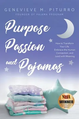 Scop, pasiune și pijamale: Cum să-ți transformi viața, să îmbrățișezi conexiunea umană și să conduci cu sens - Purpose, Passion, and Pajamas: How to Transform Your Life, Embrace the Human Connection, and Lead with Meaning