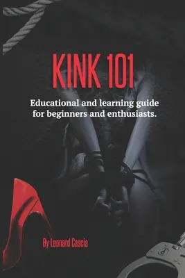 Kink 101: Ghid educațional și de învățare pentru începători și entuziaști. - Kink 101: Educational and learning guide for beginners and enthusiasts.