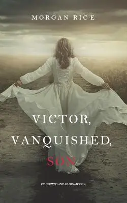 Victor, învins, fiu (Of Crowns and Glory - Cartea 8) - Victor, Vanquished, Son (Of Crowns and Glory-Book 8)