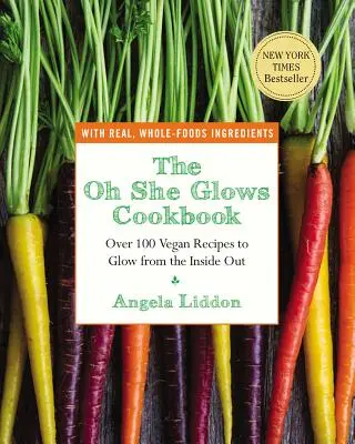 Cartea de bucate Oh She Glows: Peste 100 de rețete vegane pentru a străluci din interior spre exterior - The Oh She Glows Cookbook: Over 100 Vegan Recipes to Glow from the Inside Out