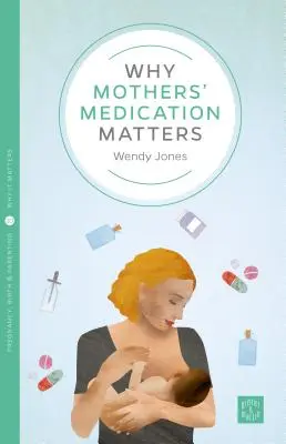 De ce contează medicația mamelor - Why Mothers' Medication Matters