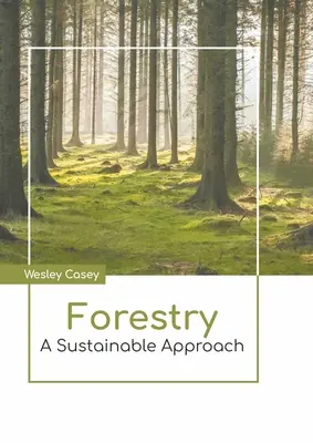 Silvicultură: O abordare durabilă - Forestry: A Sustainable Approach
