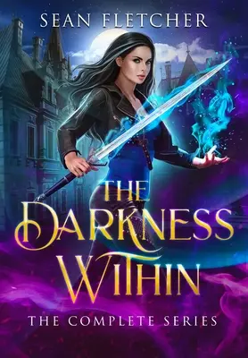 The Darkness Within: Seria completă - The Darkness Within: The Complete Series