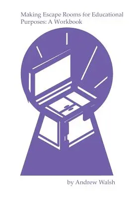 Realizarea de Escape Rooms în scopuri educaționale: A Workbook - Making Escape Rooms for Educational Purposes: A Workbook