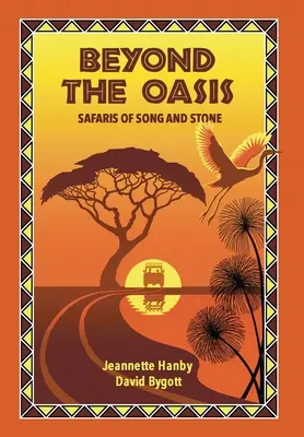 Dincolo de Oază: Safaris de cântec și piatră - Beyond The Oasis: Safaris of Song and Stone