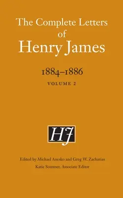 Scrisorile complete ale lui Henry James, 1884-1886: Volumul 2 - The Complete Letters of Henry James, 1884-1886: Volume 2