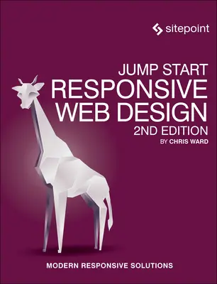 Jump Start Responsive Web Design: Soluții moderne responsive - Jump Start Responsive Web Design: Modern Responsive Solutions