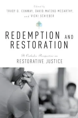 Răscumpărare și restaurare: O perspectivă catolică asupra justiției restaurative - Redemption and Restoration: A Catholic Perspective on Restorative Justice