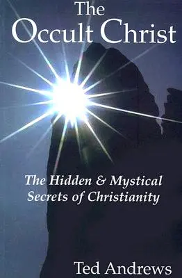 The Occult Christ: Secretele ascunse și mistice ale creștinismului - The Occult Christ: The Hidden & Mystical Secrets of Christianity