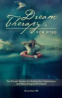 Terapia viselor pentru PTSD: Sistemul dovedit pentru a vă pune capăt coșmarurilor și a vă recupera după traume - Dream Therapy for PTSD: The Proven System for Ending Your Nightmares and Recovering from Trauma