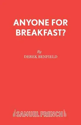 Cineva pentru micul dejun?: O comedie - Anyone for Breakfast?: A Comedy