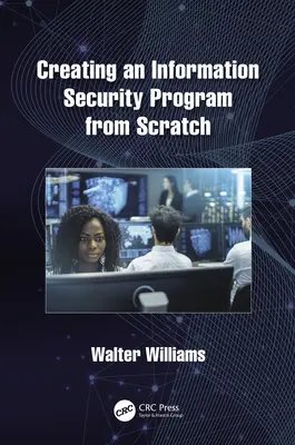 Crearea de la zero a unui program de securitate a informațiilor - Creating an Information Security Program from Scratch