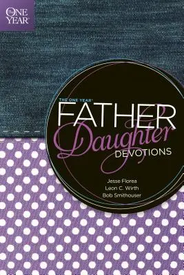 The One Year Father-Daughter Devotions (Devoțiuni de un an pentru tată și fiică) - The One Year Father-Daughter Devotions