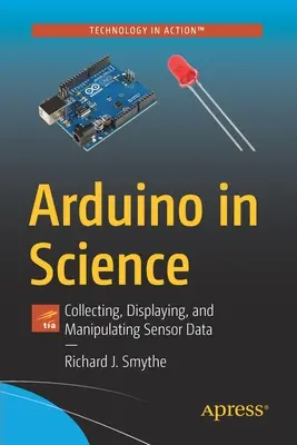 Arduino în știință: Colectarea, afișarea și manipularea datelor senzorilor - Arduino in Science: Collecting, Displaying, and Manipulating Sensor Data