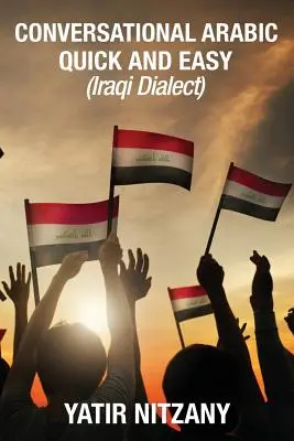 Conversație arabă rapidă și ușoară: dialectul irakian - Conversational Arabic Quick and Easy: Iraqi Dialect