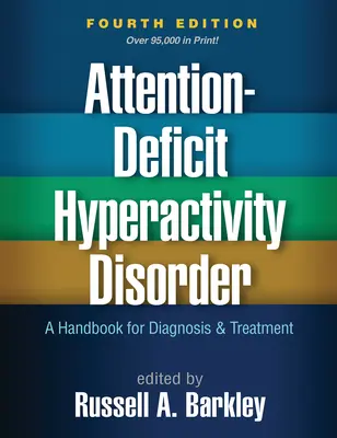 Attention-Deficit Hyperactivity Disorder, Fourth Edition: Un manual pentru diagnostic și tratament - Attention-Deficit Hyperactivity Disorder, Fourth Edition: A Handbook for Diagnosis and Treatment