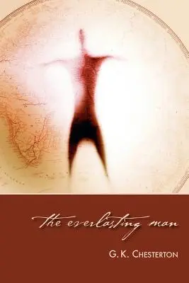 Omul veșnic (The Everlasting Man) - The Everlasting Man