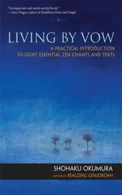 Living by Vow: A Practical Introduction to Eight Essential Zen Chants and Texts