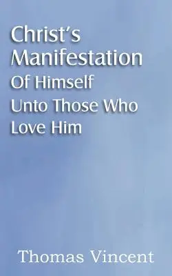 Manifestarea lui Hristos față de cei care Îl iubesc - Christ's Manifestation of Himself Unto Those Who Love Him