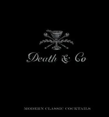 Death & Co: Cocteiluri clasice moderne - Death & Co: Modern Classic Cocktails
