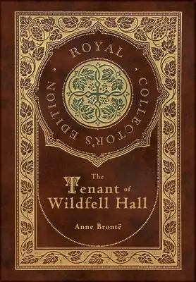 Locatarul de la Wildfell Hall (Ediție regală de colecție) (Copertă cartonată laminată cu husă) - The Tenant of Wildfell Hall (Royal Collector's Edition) (Case Laminate Hardcover with Jacket)