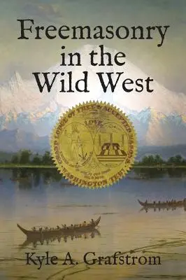 Francmasoneria în Vestul Sălbatic - Freemasonry in the Wild West