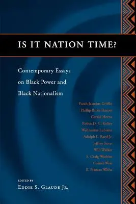 Is It Nation Time?: Contemporary Essays on Black Power and Black Nationalism