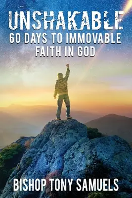Unshakable: 60 de zile pentru o credință neclintită în Dumnezeu - Unshakable: 60 Days to Immovable Faith in God